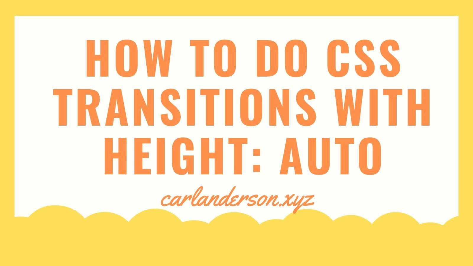 How To Do CSS Transitions With Height Auto