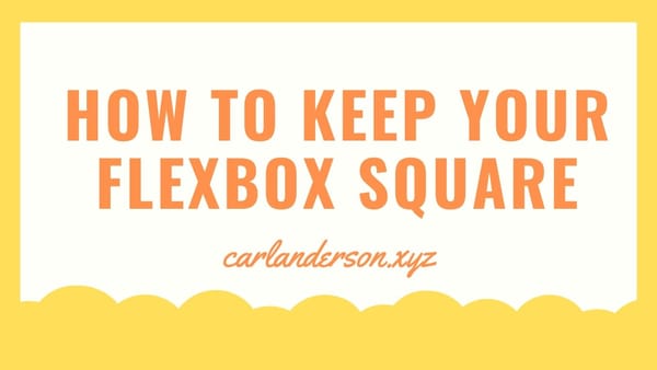 How to Keep Your Flexbox Square