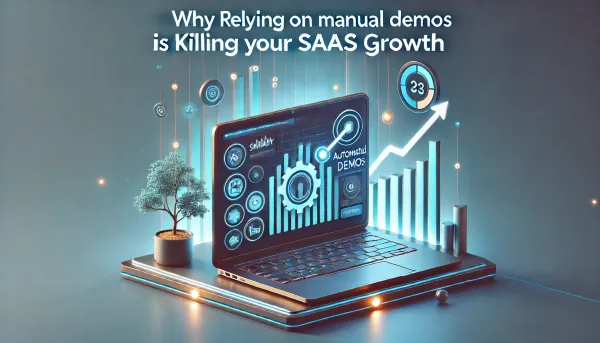 Why Relying on Manual Demos is Killing Your SaaS Growth