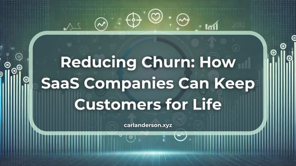 Reducing Churn: How SaaS Companies Can Keep Customers for Life